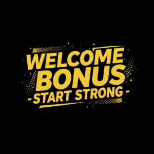 WELCOME BONUS – START STRONG